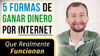 5 Formas De Ganar Dinero Por INTERNET Que Realmente Funcionan [upl. by Noskcire]