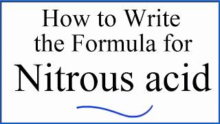 How to write the formula for Nitrous acid HNO2 [upl. by Hako]