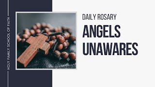 Daily Rosary Meditations Angels Unawares [upl. by Gaul]