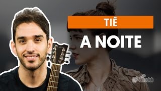 A Noite La Notte  Tiê aula de violão completa [upl. by Olenka]