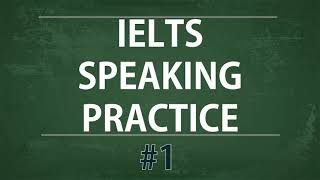 IELTS Speaking Practice Test  Self study TEST 1 [upl. by Aynam]