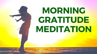 Morning GRATITUDE Meditation Guided  Best 12 Minutes [upl. by Eerrahs]