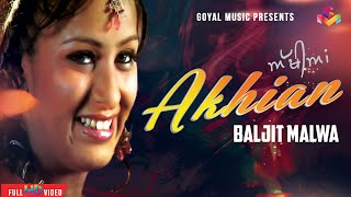 Baljit Malwa  Akhian  Official Goyal Music  Punjabi Song [upl. by Silloh]