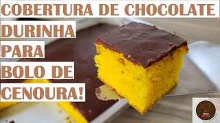 COBERTURA DE CHOCOLATE DURINHA para bolo de cenoura [upl. by Beshore792]