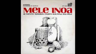 Mele InoaAuthentic Hawaiian Chants [upl. by Junette]