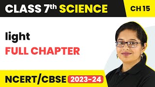 Light Full Chapter Class 7 Science  NCERT Science Class 7 Chapter 15 [upl. by Alleuqcaj448]