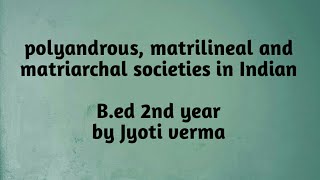 Polyandrous matrilineal matriarchal societies in India2nd year [upl. by Vikki]