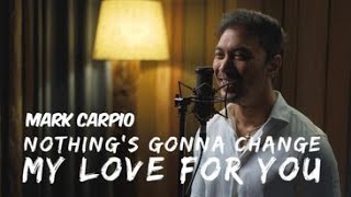 Nothings Gonna Change My Love For You Cover Mark Carpio [upl. by Atsylac]