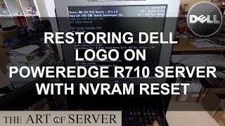 Restoring Dell Logo on R710 with NVRAM reset [upl. by Zingale]