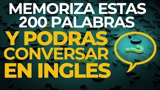 MEMORIZA Estas 200 PALABRAS y Podrás CONVERSAR en INGLES Voz Inglés y Español [upl. by Esydnac]