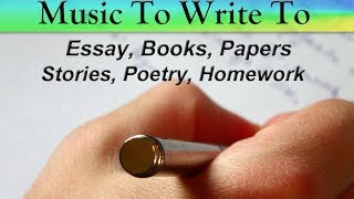 Music To Listen To While Writing  Essays Papers Stories Poetry Songs [upl. by O'Carroll]