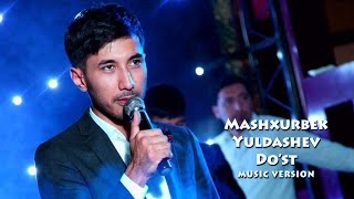 Mashxurbek Yuldashev  Dost  Машхурбек Юлдашев  Дуст music version [upl. by Tyler]