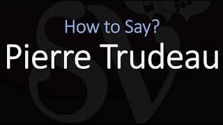 How to Pronounce Pierre Trudeau English French Pronunciation Prime Minster of Canada [upl. by Aenej]