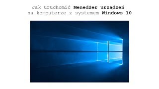 Jak uruchomić Menedżer urządzeń w Windows 10 PORADNIK [upl. by Htnicayh]