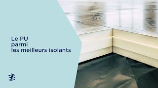 Le PU parmi les meilleurs isolants  Unilin Insulation [upl. by Raddi]