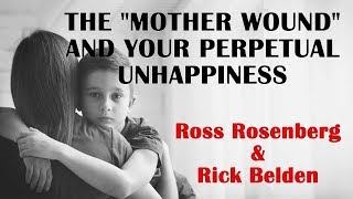 The quotMother Woundquot and Your Perpetual Unhappiness Overcome Your Childhood Trauma [upl. by Goode]