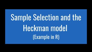 179  Sample Selection and the Heckman model Example in R [upl. by Sura]