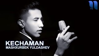 Mashxurbek Yuldashev  Kechaman  Машхурбек Юлдашев  Кечаман music version [upl. by Bussy]