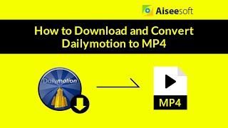 How to Download and Convert Dailymotion to MP4 [upl. by Ingar]