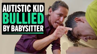 AUTISTIC Kid Bullied By Babysitter What Happens Next Will Shock You [upl. by Nanyk]