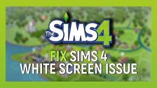 How To Fix Sims 4 White Screen Issues 2021 [upl. by Nimajaneb]