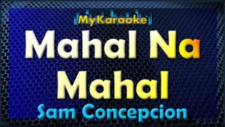 Mahal Na Mahal  KARAOKE in the style of SAM CONCEPCION [upl. by Thom15]