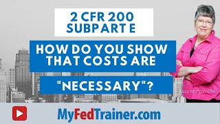 2 CFR 200 Subpart E Cost Principles Allowable Costs Must Be Necessary [upl. by Amikat]