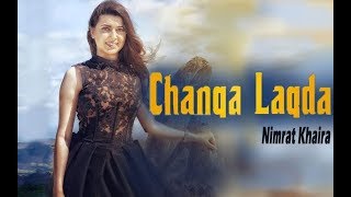 CHANGA LAGDA  Nimrat Khaira Official Video  NEW PUNJABI SONGS [upl. by Schilit799]