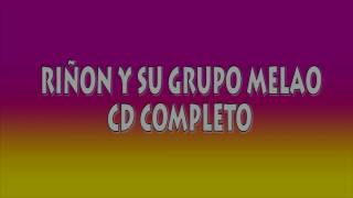 Jose Luis Calderón quotRiñonquot  Grupo Melao  CD COMPLETO [upl. by Bagger]