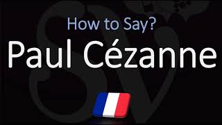 How to Pronounce Paul Cézanne  French amp English Pronunciation [upl. by Emery9]