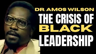 Dr Amos Wilson  The Crisis of Black Leadership dramoswilson [upl. by Schulz28]