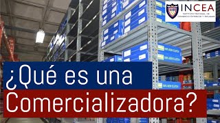 ¿Qué es una Comercializadora [upl. by Zeb]