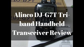 Alinco DJG7T TriBand Handheld Transceiver Review [upl. by Noremak612]