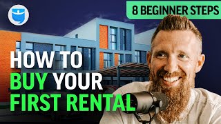 How To Buy Your First Rental 8 Beginner Steps [upl. by Florencia]