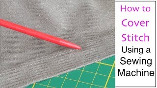 How to Cover Stitch Using a Sewing Machine [upl. by Atirma]