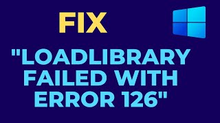 How to fix quotLoadLibrary failed with error 126quot in windows [upl. by Sualk]