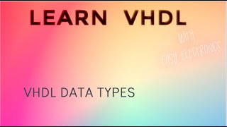 VHDL Data Types VHDL tutorial for beginners [upl. by Godfrey]