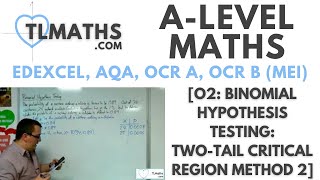 ALevel Maths O211 Binomial Hypothesis Testing TwoTail Critical Region Method 2 [upl. by Ynffit]