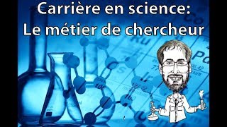 Carrière en Science Le métier de chercheur [upl. by Yttak]