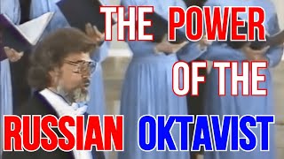 The Power of the Russian Oktavist [upl. by Nakasuji]