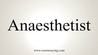 How To Pronounce Anaesthetist [upl. by Abrahamsen62]