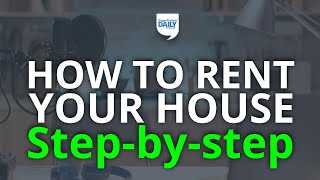 How to Rent Out Your House The Definitive StepbyStep Guide  Daily Podcast [upl. by Maurreen]