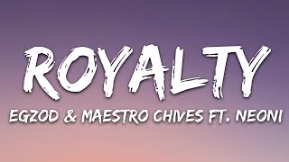 Egzod amp Maestro Chives  Royalty Lyrics ft Neoni [upl. by Bartholemy63]