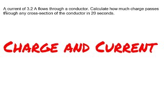 Charge and Current  A current of 32 A flows through a conductor Calculate how much charge passes [upl. by Ynaffet]