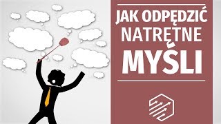 Jak pozbyć się niechcianych myśli [upl. by Arraik]