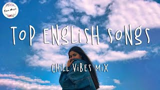 Top English Songs 2023  Tik Tok Songs 2023 Chill Mix Playlist [upl. by Ettenhoj]