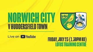 LIVE  Norwich City v Huddersfield Town  Preseason friendly [upl. by Llenaj]