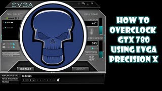 How to Overclock GTX 780  Using EVGA Precision X [upl. by Kuehn]