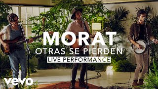 Morat  Otras Se Pierden Live  Vevo X [upl. by Norling]