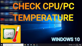 How To Check PC  CPU Temperature on Windows 10 [upl. by Enitsud]